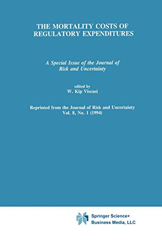 9789401045940: The Mortality Costs of Regulatory Expenditures: A Special Issue of the Journal of Risk and Uncertainty