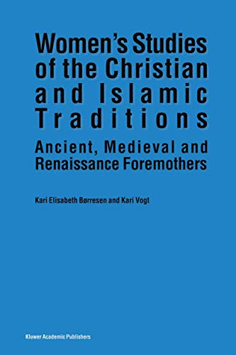 Stock image for Women?s Studies of the Christian and Islamic Traditions: Ancient, Medieval and Renaissance Foremothers for sale by Lucky's Textbooks