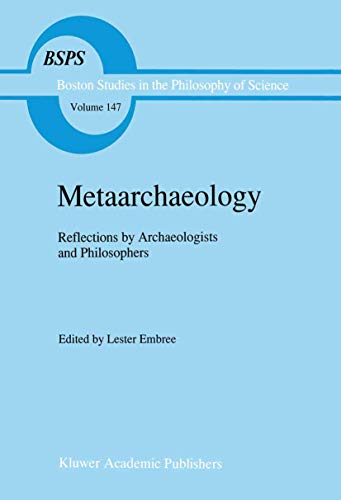 9789401048064: Metaarchaeology: Reflections by Archaeologists and Philosophers: 147 (Boston Studies in the Philosophy and History of Science)