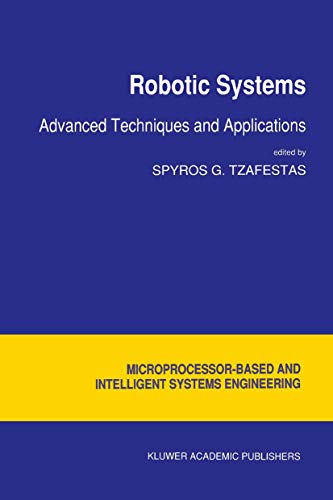 Imagen de archivo de Robotic Systems: Advanced Techniques and Applications (Intelligent Systems, Control and Automation: Science and Engineering, 10) a la venta por Lucky's Textbooks