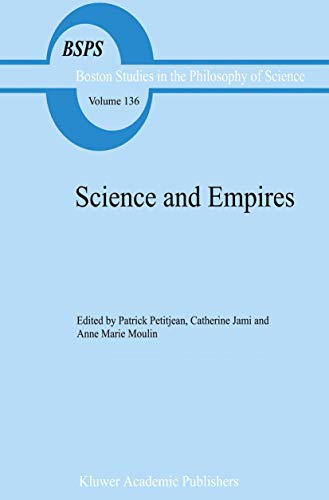 Beispielbild fr Science and Empires: Historical Studies about Scientific Development and European Expansion (Boston Studies in the Philosophy and History of Science, 136) zum Verkauf von Zubal-Books, Since 1961