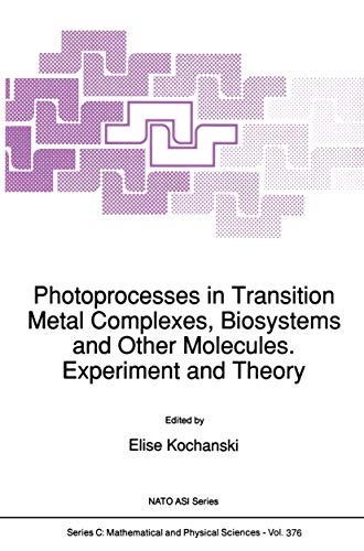 Photoprocesses in Transition Metal Complexes, Biosystems and Other Molecules. Experiment and Theory (Nato Science Series C:) - Springer