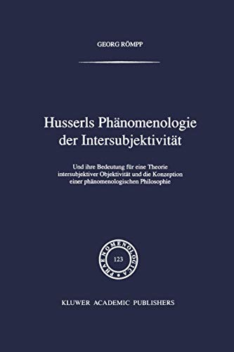 Stock image for Husserls Phnomenologie Der Intersubjektivitt: Und ihre Bedeutung fr eine Theorie intersubjektiver Objektivitt und die Konzeption einer . (Phaenomenologica, 123) (German Edition) for sale by Lucky's Textbooks