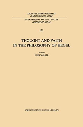 9789401054225: Thought and Faith in the Philosophy of Hegel (International Archives of the History of Ideas Archives Internationales d'histoire des ides): 121