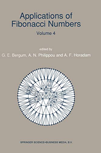 9789401055901: Applications of Fibonacci Numbers: Volume 4 Proceedings of ‘The Fourth International Conference on Fibonacci Numbers and Their Applications’, Wake ... N.C., U.S.A., July 30–August 3, 1990