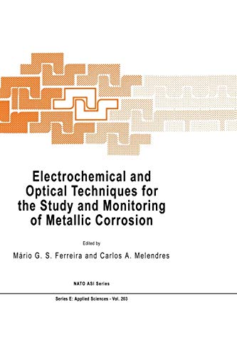 9789401056144: Electrochemical and Optical Techniques for the Study and Monitoring of Metallic Corrosion: 203 (Nato Science Series E:)