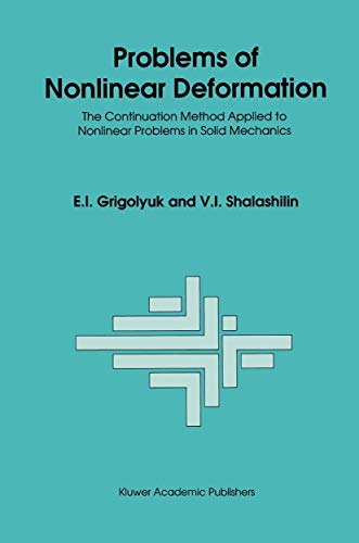9789401056816: Problems of Nonlinear Deformation: The Continuation Method Applied to Nonlinear Problems in Solid Mechanics