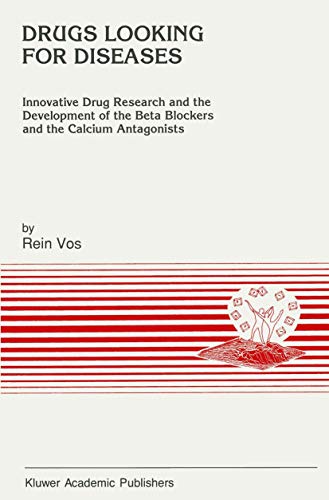 Imagen de archivo de Drugs Looking for Diseases: Innovative Drug Research and the Development of the Beta Blockers and the Calcium Antagonists (Developments in Cardiovascular Medicine, 120) a la venta por Lucky's Textbooks
