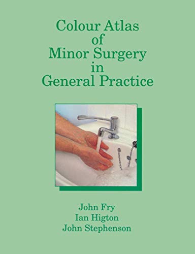 Colour Atlas of Minor Surgery in General Practice (9789401057400) by Fry, John; Higton, I.; Stephenson, John