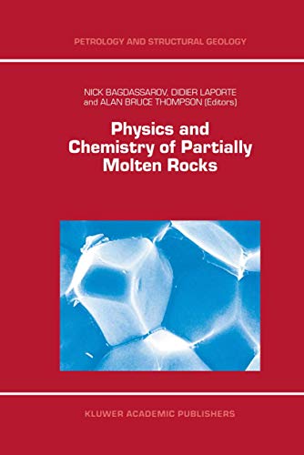 Stock image for Physics and Chemistry of Partially Molten Rocks (Petrology and Structural Geology, 11) for sale by Lucky's Textbooks