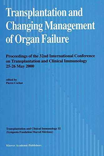 9789401058025: Transplantation and Changing Management of Organ Failure: Proceedings Of The 32Nd International Conference On Transplantation And Changing Management . . . (Transplantation And Clinical Immunology)