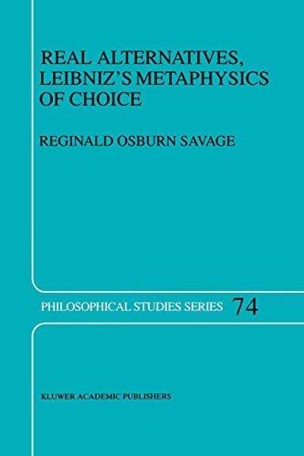 9789401060868: Real Alternatives, Leibniz’s Metaphysics of Choice (Philosophical Studies Series)