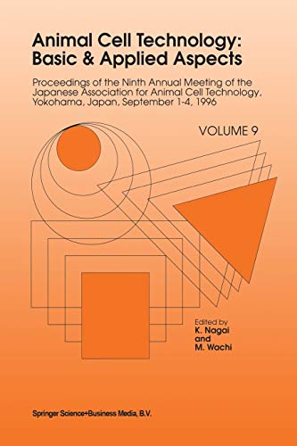 Animal Cell Technology: Basic & Applied Aspects : Proceedings of the Ninth Annual Meeting of the Japanese Association for Animal Cell Technology, Yokohama, Japan, September 1-4, 1996 - M. Wachi