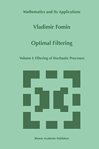 Immagine dell'editore per Optimal Filtering: Volume I: Filtering of Stochastic Processes (Mathematics and Its Applications) venduto da Ria Christie Collections