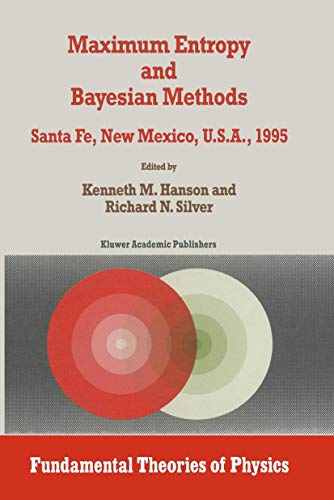 Maximum Entropy and Bayesian Methods - Hanson, Kenneth M.|Silver, Richard N.