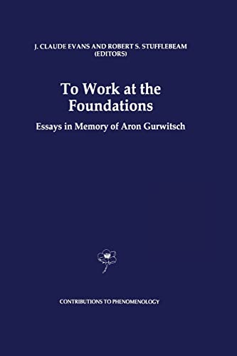9789401062879: To Work at the Foundations: Essays in Memory of Aron Gurwitsch: 25 (Contributions to Phenomenology)