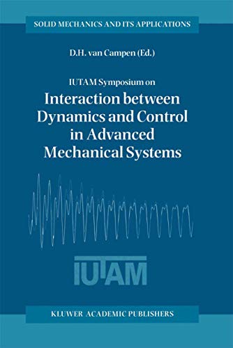 Immagine dell'editore per IUTAM Symposium on Interaction between Dynamics and Control in Advanced Mechanical Systems: Proceedings of the IUTAM Symposium held in Eindhoven, The ... 1996 (Solid Mechanics and Its Applications) venduto da Ria Christie Collections