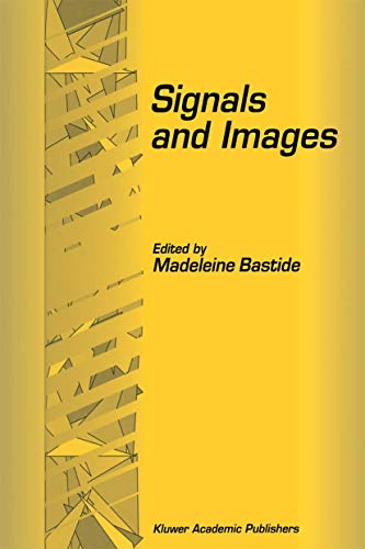 Signals and Images : Selected Papers from the 7th and 8th GIRI Meeting, held in Montpellier, France, November 20-21, 1993, and Jerusalem, Israel, December 10-11, 1994 - Madeleine Bastide