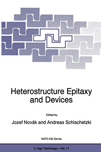 9789401065931: Heterostructure Epitaxy and Devices: 11 (NATO Science Partnership Subseries: 3, 11)