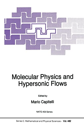 9789401066044: Molecular Physics and Hypersonic Flows (Nato Science Series C): 482