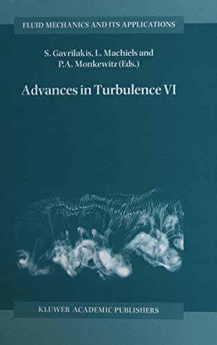 Advances in Turbulence VI : Proceedings of the Sixth European Turbulence Conference, held in Lausanne, Switzerland, 2-5 July 1996 - S. Gavrilakis