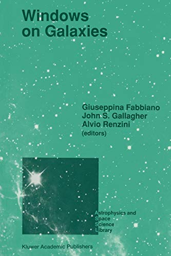 9789401067317: Windows on Galaxies: Proceedings of the Sixth Workshop of the Advanced School of Astronomy of the Ettore Majorana Centre for Scientific Culture, Erice, Italy, May 21 31, 1989: 160