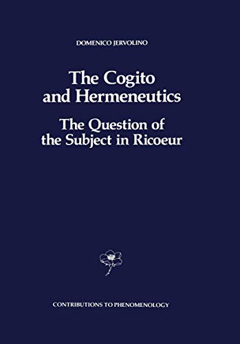 9789401067744: The Cogito and Hermeneutics: The Question of the Subject in Ricoeur: The Question of the Subject in Ricoeur: 6 (Contributions to Phenomenology)