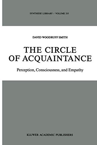 The Circle of Acquaintance: Perception, Consciousness, and Empathy (Synthese Library, 205) (9789401069229) by Smith, D.W