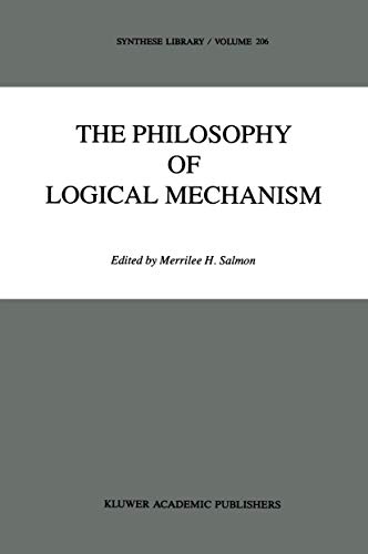 Beispielbild fr The Philosophy of Logical Mechanism: Essays in Honor of Arthur W. Burks, With his responses zum Verkauf von Revaluation Books