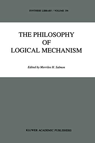 Imagen de archivo de The Philosophy of Logical Mechanism: Essays in Honor of Arthur W. Burks, With his responses a la venta por Revaluation Books