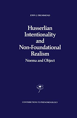 9789401073820: Husserlian Intentionality and Non-Foundational Realism: Noema and Object: 4 (Contributions to Phenomenology)