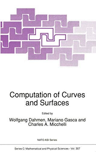 Computation of Curves and Surfaces (Nato Science Series C:, 307) (9789401074049) by Dahmen, Wolfgang; Gasca, Mariano; Micchelli, Charles A.