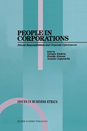 People in Corporations: Ethical Responsibilities and Corporate Effectiveness (Issues in Business Ethics, 1) (9789401074353) by Enderle, Georges; Almond, Brenda; ArgandoÃ±a, Antonio