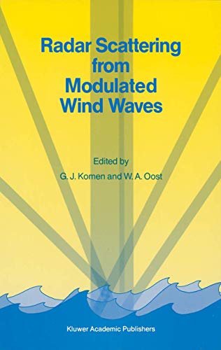 9789401075374: Radar Scattering from Modulated Wind Waves: Proceedings of the Workshop on Modulation of Short Wind Waves in the Gravity-Capillary Range by ... aan Zee, The Netherlands, 2426 May 1988