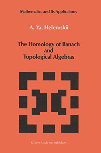 9789401075602: The Homology of Banach and Topological Algebras (Mathematics and its Applications, 41)
