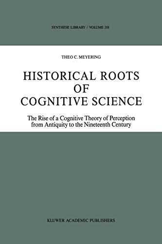 Beispielbild fr Historical Roots of Cognitive Science: The Rise of a Cognitive Theory of Perception from Antiquity to the Nineteenth Century (Synthese Library, 208) zum Verkauf von Lucky's Textbooks