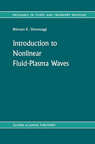 Introduction to Nonlinear Fluid-Plasma Waves (Mechanics of Fluids and Transport Processes, 8) (9789401077460) by Shivamoggi, B.K