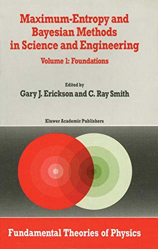 9789401078719: Maximum-Entropy and Bayesian Methods in Science and Engineering: Foundations (Fundamental Theories of Physics)
