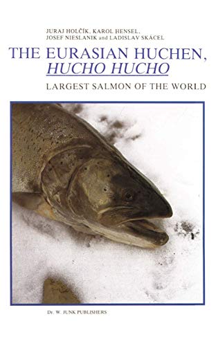 The Eurasian Huchen, Hucho hucho: Largest Salmon of the World - Holcík, J.