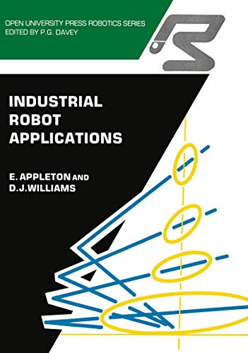 Industrial Robot Applications (Open University Press Robotics Series) (9789401079051) by Appleton, E.; Williams, D.J.