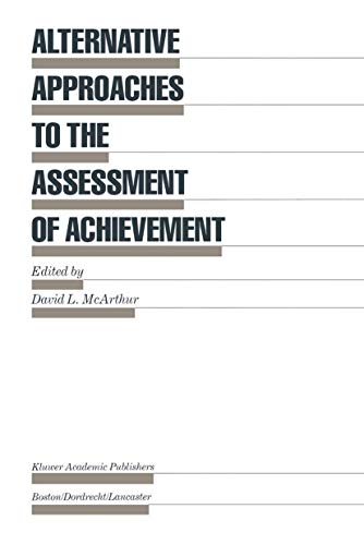 Alternative Approaches to the Assessment of Achievement (Evaluation in Education and Human Services, 16) (9789401079617) by McArthur, David L.