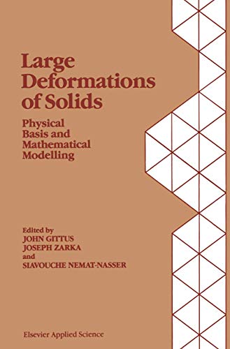 9789401080231: Large Deformations of Solids: Physical Basis and Mathematical Modelling