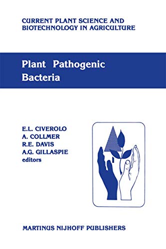 9789401080903: Plant pathogenic bacteria: Proceedings of the Sixth International Conference on Plant Pathogenic Bacteria, Maryland, June 2–7, 1985 (Current Plant Science and Biotechnology in Agriculture, 4)