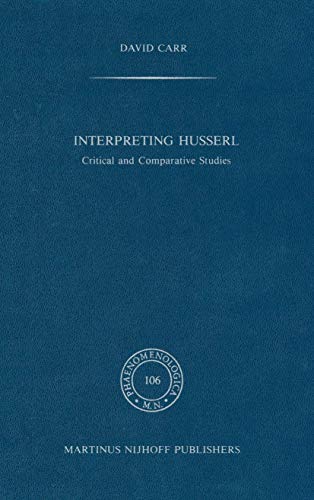 Interpreting Husserl: Critical and Comparative Studies (Phaenomenologica) (9789401081085) by Carr, David