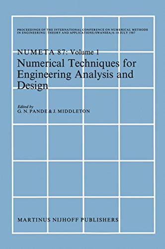 9789401081344: Numerical Techniques for Engineering Analysis and Design: Proceedings of the International Conference on Numerical Methods in Engineering: Theory and ... NUMETA '87, Swansea, 6-10 July 1987. Volume I