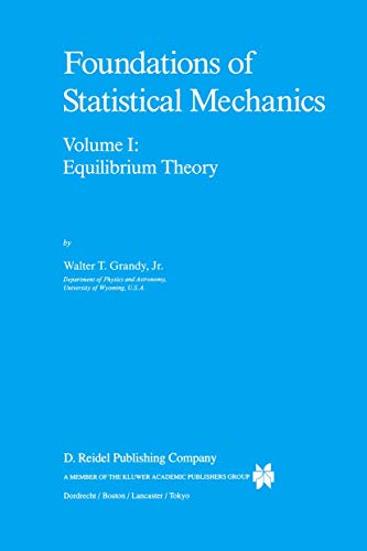 Beispielbild fr Foundations of Statistical Mechanics: Equilibrium Theory (Fundamental Theories of Physics) zum Verkauf von Ria Christie Collections