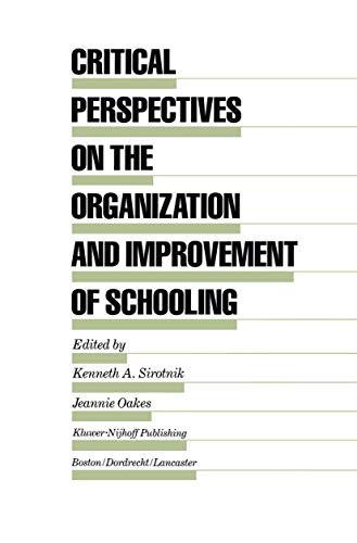 Critical Perspectives on the Organization and Improvement of Schooling (Evaluation in Education and Human Services, 13) (9789401083775) by Sirotnik, Kenneth A.; Oakes, Jeannie