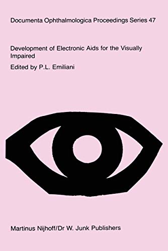 9789401084024: Development of Electronic Aids for the Visually Impaired: Proceedings of a workshop on the Rehabilitation of the Visually Impaired, held at the ... Ophthalmologica Proceedings Series)