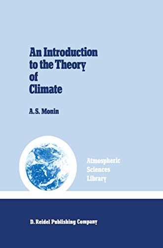 An Introduction to the Theory of Climate (Atmospheric and Oceanographic Sciences Library, 7) (9789401085076) by Monin