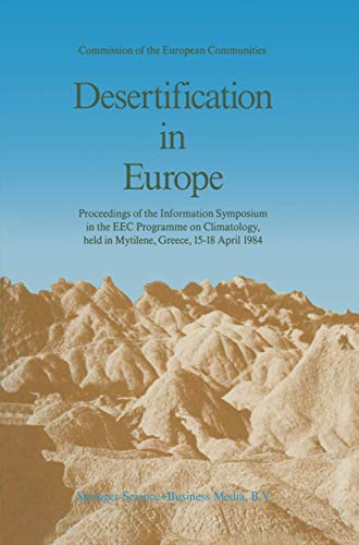 9789401085656: Desertification in Europe: Proceedings of the Information Symposium in the EEC Programme on Climatology, Held in Mytilene, Greece, 15 18 April 19